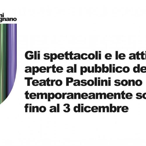 Il Teatro Pasolini sospende tutte le attività aperte al pubblico fino al 3 dicembre