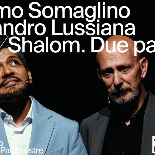 Salām/Shalom. Due padri, di e con Massimo Somaglino e Alessandro Lussiana debutta a Teatro Contatto