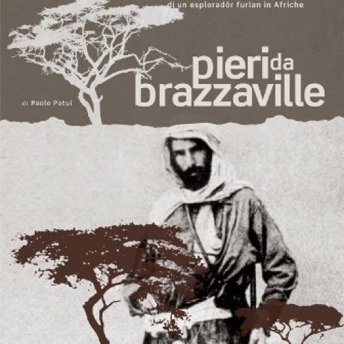 Pieri da Brazzaville, la straordinaria avventura di un esploratore friulano in Africa