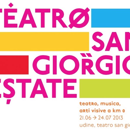Venerdì 21 giugno si inaugura Teatro S.Giorgio Estate, il progetto a km 0 ideato da CSS e realizzato in collaborazione con Etrarte e Radio Onde Furlane per UdinEstate 2013
