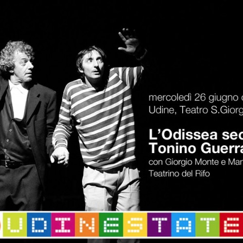 Mercoledì 26 giugno ore 21 Giorgio Monte e Manuel Buttus del Teatrino del Rifo presentano l'Odissea secondo Tonino Guerra nell'ambito di&nbsp;Teatro S.Giorgio Estate
